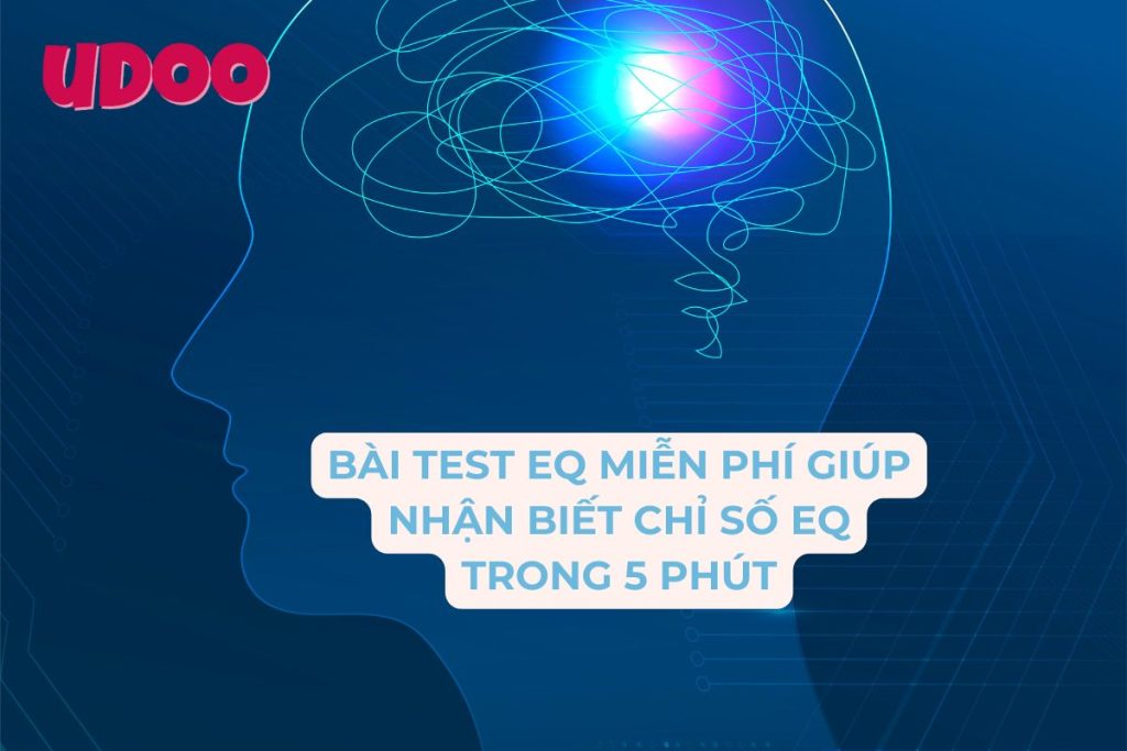 Bài test EQ miễn phí giúp nhận biết chỉ số EQ trong 5 phút