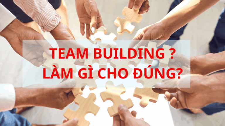 Team building đúng cách