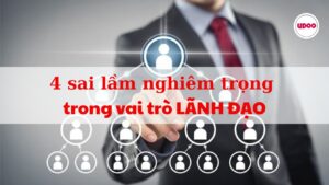 4 sai lầm nghiêm trọng về vai trò người lãnh đạo sai lầm của lãnh đạo