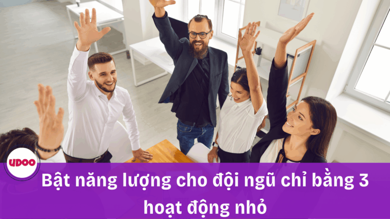 Bật năng lượng cho đội ngũ chỉ bằng 3 hoạt động nhỏ